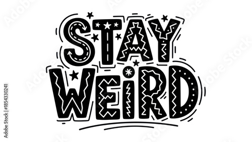 Embrace your unique self with this distinctive hand-drawn 'Stay Weird' typography art illustration