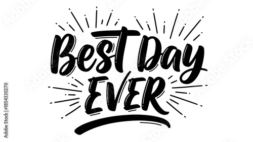 Embracing the ultimate joy with a declaration of the best day ever