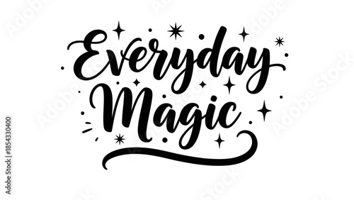 Everyday Magic Inspirational Handwritten Typography with Sparkles and Dots