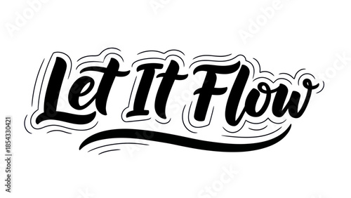 Expressive hand-drawn script lettering conveying the uplifting message 'Let It Flow' in a fluid