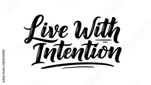 Inspirational brush script typography design conveying a powerful message about deliberate living