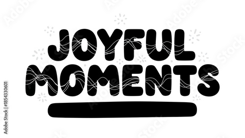 Inspirational black and white 'Joyful Moments' typographic illustration with wavy line texture and
