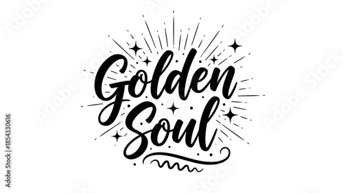 Inspirational 'Golden Soul' hand-lettered design radiating positivity and celestial glow