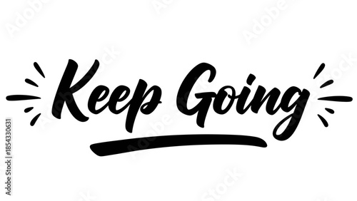 Inspirational Hand-Lettered Keep Going Message Encouraging Persistence and Resilience for Success