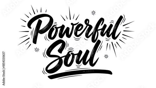 Inspirational hand-lettered powerful soul phrase design with brush stroke details and radiant
