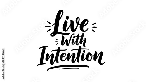 Inspirational hand-lettered phrase encouraging mindful living and purposeful choices through text