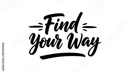 Inspirational handwritten calligraphy phrase find your way for personal growth and discovery