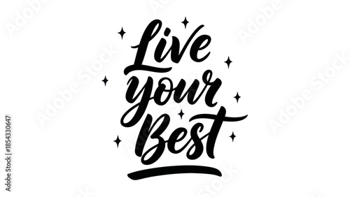Inspirational handwritten calligraphy phrase live your best life with sparkling stars