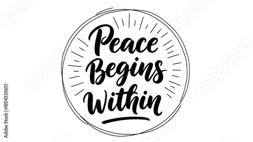 Inspirational handwritten message peace begins within encircled with radiating lines