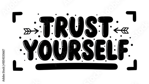 Inspirational message trust yourself motivational typography design with playful elements