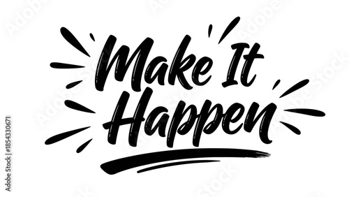 Inspirational "Make It Happen" Text Design with Dynamic Splatter Accents Motivational