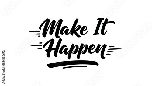 Inspirational quote make it happen stylish black lettering on a white background