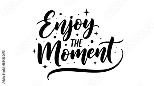 Inspirational script phrase 'Enjoy the Moment' with decorative elements for positive living