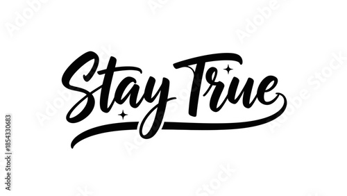 Inspirational typographic design featuring the phrase Stay True with elegant script lettering