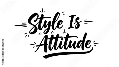 Inspirational Typography Design Featuring the Quote Style Is Attitude in Black Calligraphy on White