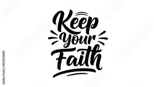 Inspirational Typography Art Keep Your Faith Motivational Design with Elegant Script Font