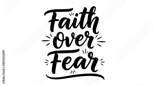 Inspirational typography design showcasing the empowering phrase 'Faith over Fear' in elegant