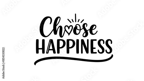 Inspiring typography displaying the message Choose Happiness with decorative elements