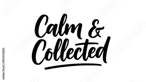 Inspiring typographic design featuring 'Calm & Collected' in elegant brush script for serene
