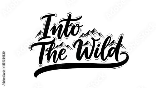 Into The Wild Hand Lettered Mountain Design for Adventure and Nature Enthusiasts
