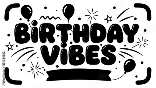 Joyful Birthday Vibes Celebration Graphics with Balloons and Stars