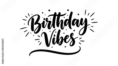 Joyful birthday vibes hand-lettered design celebration with celebratory accents