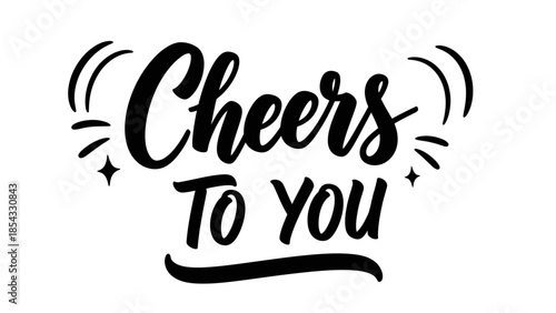 Joyful calligraphy graphic celebrating with a toast to you