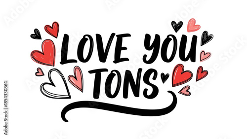 Love You Tons Hand-Drawn Lettering with Hearts Illustration for Affectionate Messages