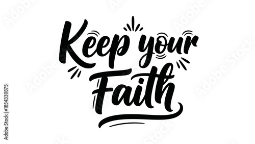 Keep Your Faith Inspirational Hand Lettering Typography Design