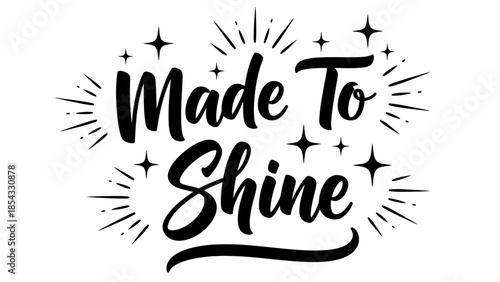 Made To Shine inspiring bold script lettering with sparkling stars and radiating light