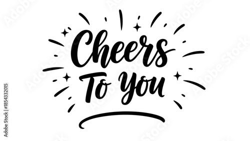 Stylish handwritten text Cheers To You featuring decorative sparkles for celebration and good wishes