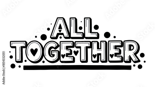 Stylish monochrome graphic promoting unity and collaboration with heart details and a positive