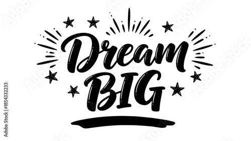 Uplifting typographic illustration encouraging grand aspirations and positive thinking for