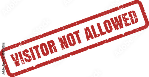 A red distressed rubber stamp featuring the important message VISITOR NOT ALLOWED displayed prominently on a white background