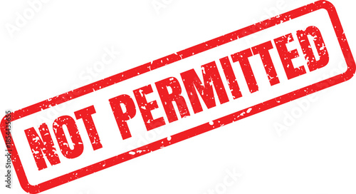A distinct red textured rubber stamp plainly shows the words NOT PERMITTED on a clean white background
