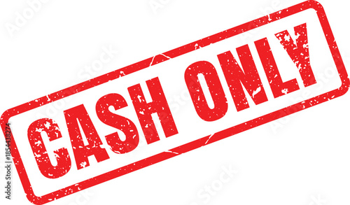 Bold red grunge rubber stamp displaying the important financial instruction CASH ONLY on a white background
