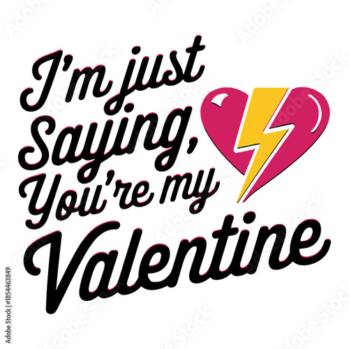 I'm just saying you're my sweetheart greeting design with a broken heart-shaped and lightning bolt on a transparent backdrop vector graphic.