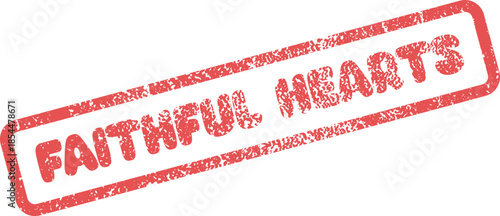 Faithful Hearts red grunge rubber stamp representing enduring loyalty and genuine affection
