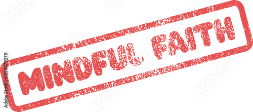 Mindful Faith Distressed Red Rubber Stamp for Spiritual Belief and Personal Conviction