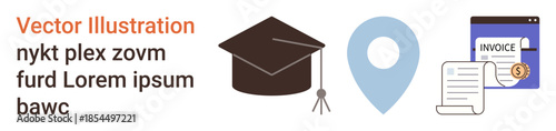 Education, finance, location, business, payment, achievement. Graduation cap, location pin and invoice document icons. Education and finance symbolically