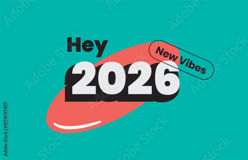Hey 2026 new vibes happy new year vector design