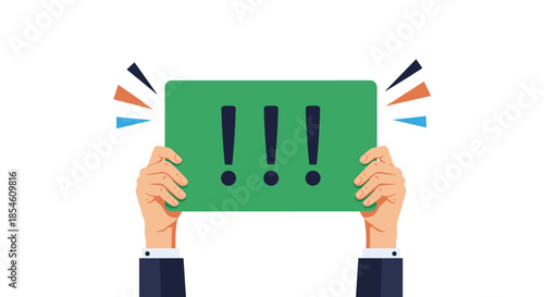 A pair of hands in business attire holds up a green sign with three large black exclamation marks, demanding immediate attention.
