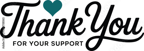 Black cursive Thank You with a teal heart and For Your Support in block letters on a white field