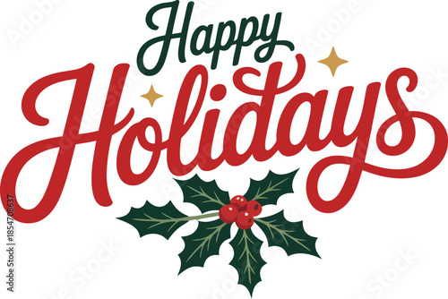 Elegant red and green script lettering spells Happy Holidays with holly leaves and golden stars