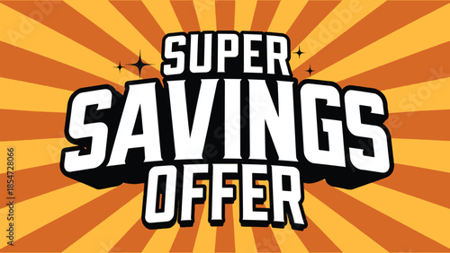 Bold graphic design advertising a super savings offer with dynamic orange sunburst background perfect for retail promotion