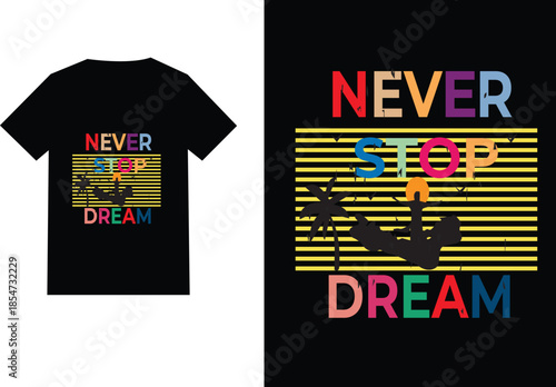Never stop dream colorful typography tshirt design
