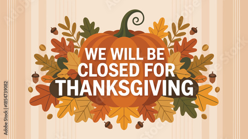 A vibrant holiday sign featuring a pumpkin and autumn leaves announces a business closure for Thanksgiving Day