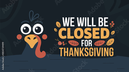 Cheerful cartoon turkey face accompanies a festive Thanksgiving holiday closure announcement on a dark background