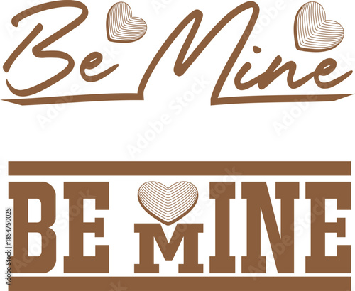 This graphic features the romantic phrase 'Be Mine' presented in two different typographical styles, both accompanied by textured heart embellishments. The upper design uses a flowing, elegant script 