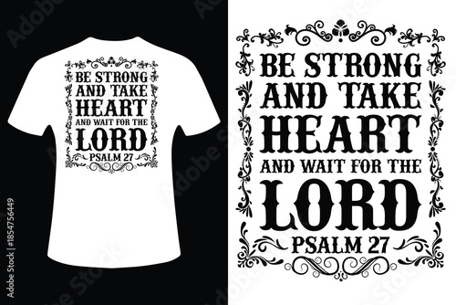 Fényképezés Inspirational psalm 27 t shirt design with be strong and take heart quote